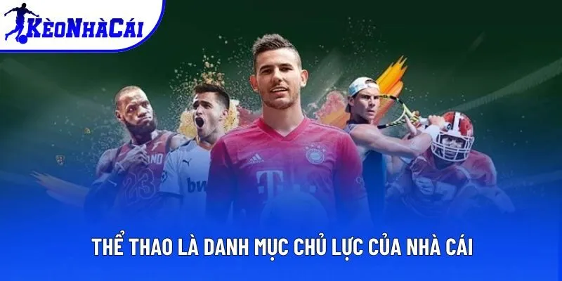 Thể thao là danh mục chủ lực của nhà cái