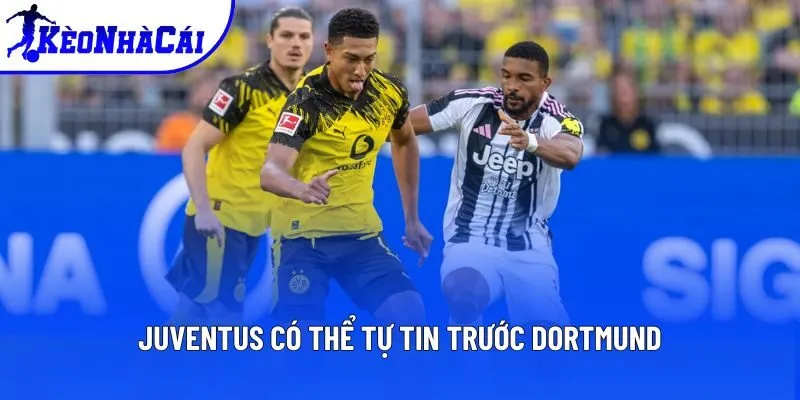 Juventus có thể tự tin trước Dortmund