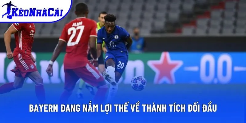 Bayern đang nắm lợi thế về thành tích đối đầu