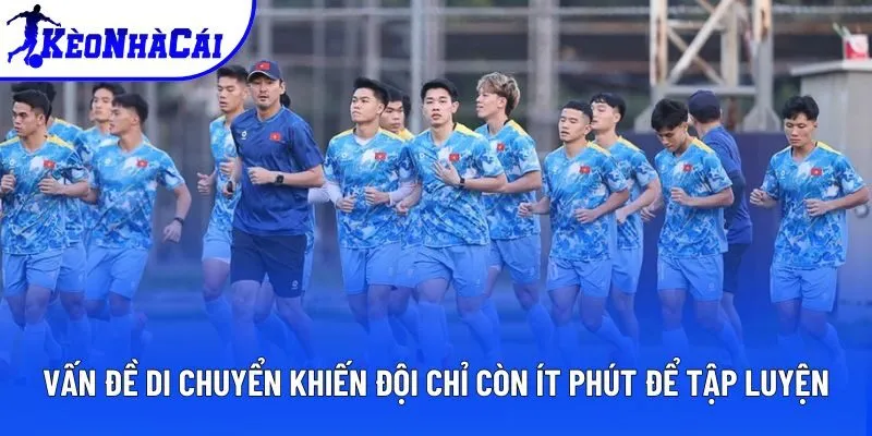 Sự cố di chuyển khiến đội chỉ còn khoảng 40 phút để tập luyện